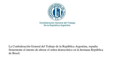 La Confederación General del Trabajo de la República Argentina, repudia firmemente el intento de alterar el orden democrático en la hermana República de Brasil.