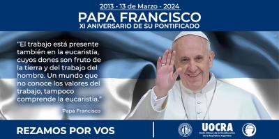 PAPA FRANCISCO -  XI ANIVERSARIO DE SU PONTIFICADO 
