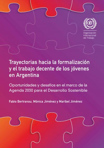 Trayectorias hacia la formalización y el trabajo decente de los jóvenes en Argentina. Oportunidades y desafíos en el marco de la Agenda 2030 para el Desarrollo Sostenible
