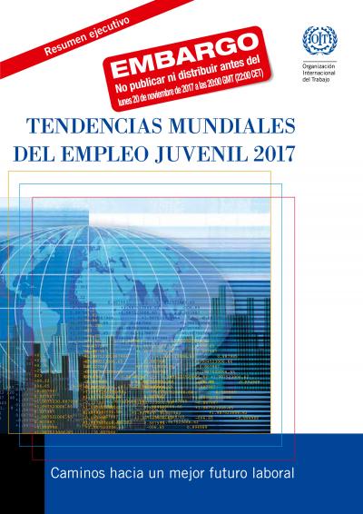 TENDENCIAS MUNDIALES DEL EMPLEO JUVENIL 2017 - Caminos hacia un mejor futuro laboral 