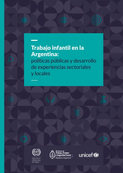 Trabajo infantil en la Argentina políticas públicas y desarrollo de experiencias sectoriales y locales