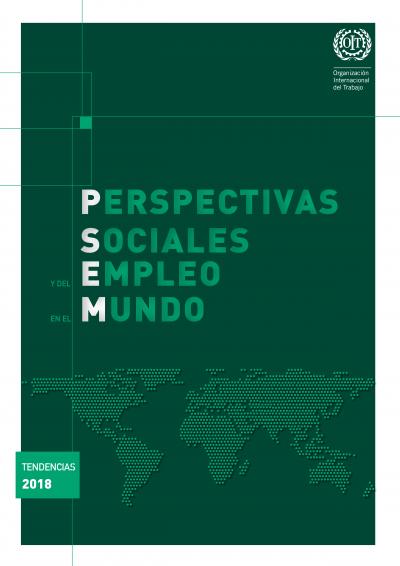 Perspectivas Sociales y del Empleo en el Mundo Tendencias 2018 