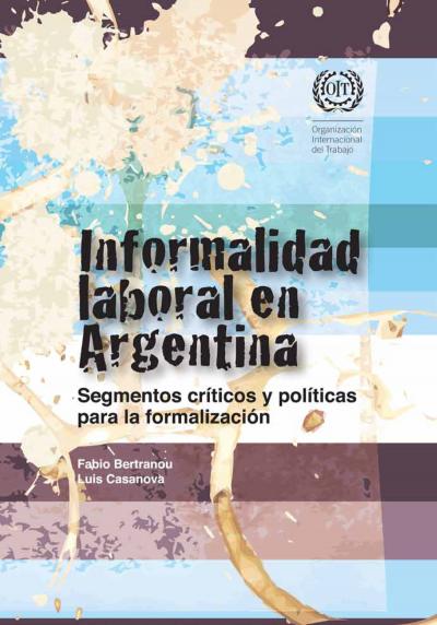 Informalidad laboral en Argentina segmentos críticos y políticas para la formalización