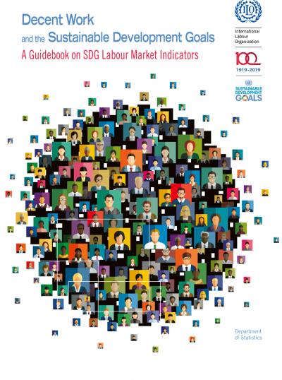Decent Work and the Sustainable Development Goals: A Guidebook on SDG Labour Market Indicators