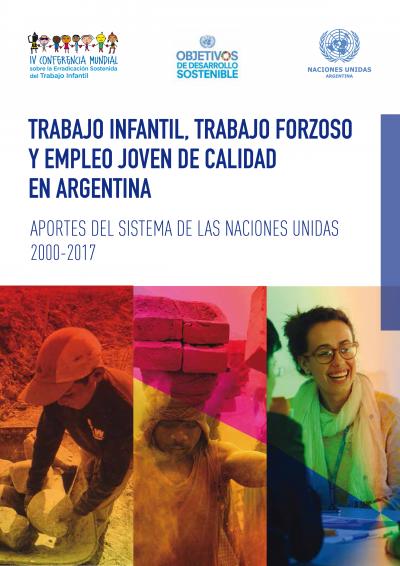 Trabajo infantil trabajo forzoso y empleo joven de calidad en Argentina aportes del Sistema de las Naciones Unidas