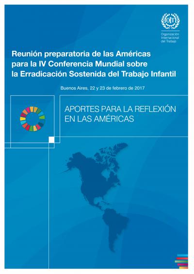 Aportes para la reflexión en las Américas Reunión preparatoria de las Américas para la IV Conferencia Mundial sobre la Erradicación Sostenida del Trabajo Infantil.